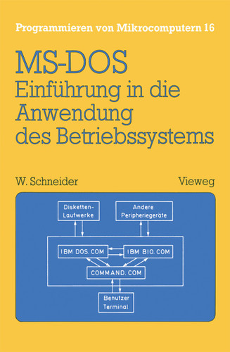 Einführung in die Anwendung des Betriebssystems MS-DOS: Mit Übungsaufgaben und Lösungen (Programmieren von Mikrocomputern) book cover by Wolfgang Schneider