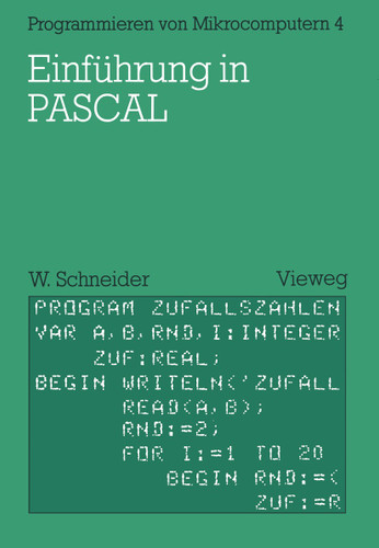 Einführung in PASCAL: Mit zahlreichen Beispielen und 10 vollständigen Programmen (Programmieren von Mikrocomputern #4) book cover by Wolfgang Schneider