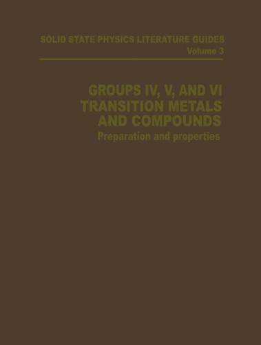 Groups IV, V, and VI Transition Metals and Compounds: Preparation and Properties (Solid State Physics Literature Guides) book cover by T. F. Connolly