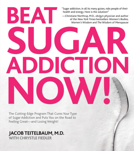 Beat Sugar Addiction Now!: The Cutting-Edge Program That Cures Your Type of Sugar Addiction and Puts You on the Road to Feeling Great - and Losing Weight! book cover by Chrystle Fiedler, Jacob Teitelbaum