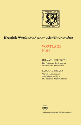 Das Phänomen der Symmetrie in Natur- und Arzneistoffen. Warum Methan in der Atmosphäre ansteigt - Die Rolle von Archaebakterien (Rheinisch-Westfälische Akademie der Wissenschaften #394) book cover by Hermann J. Roth