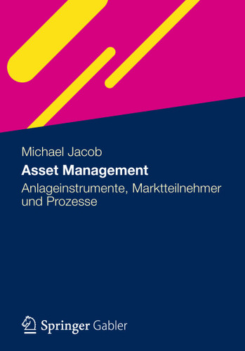 Asset Management: Anlageinstrumente, Marktteilnehmer und Prozesse book cover by Michael Jacob