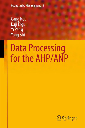 Data Processing for the AHP/ANP (Quantitative Management #1) book cover by Gang Kou, Daji Ergu, Yi Peng, Yong Shi
