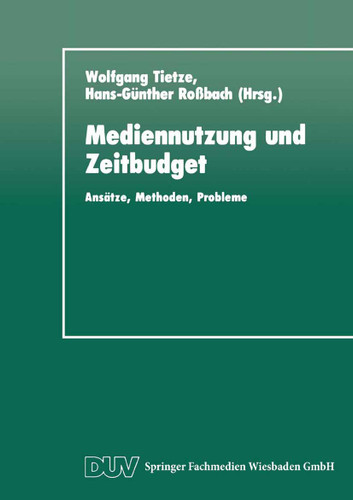 Mediennutzung und Zeitbudget: Ansätze, Methoden, Probleme (DUV Sozialwissenschaft) book cover by 