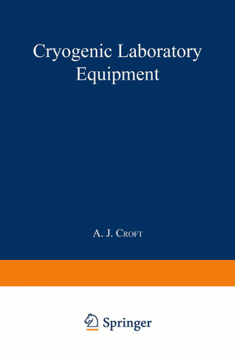 Cryogenic Laboratory Equipment (The International Cryogenics Monograph Series) book cover by A. J. Croft