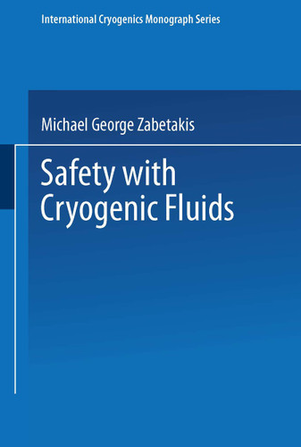Safety with Cryogenic Fluids (The International Cryogenics Monograph Series) book cover by M. G. Zabetakis