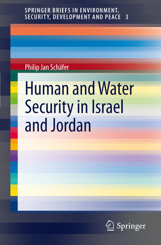 Human and Water Security in Israel and Jordan (SpringerBriefs in Environment, Security, Development and Peace #3) book cover by Philip Jan Schäfer