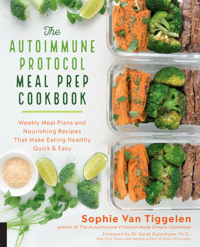 Autoimmune Protocol Meal Prep Cookbook: Weekly Meal Plans and Nourishing Recipes That Make Eating Healthy Quick & Easy book cover by Sophie Van Tiggelen