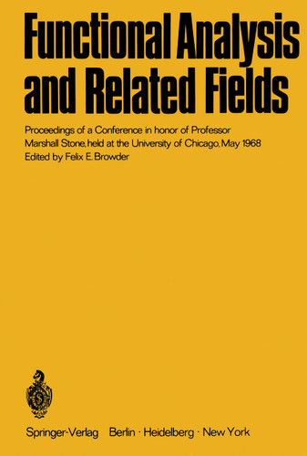 Functional Analysis and Related Fields: Proceedings of a Conference in honor of Professor Marshall Stone, held at the University of Chicago, May 1968 book cover by 