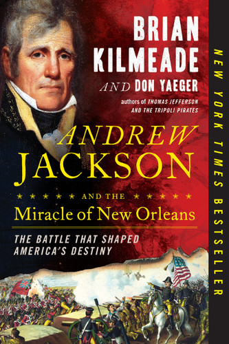 Andrew Jackson and the Miracle of New Orleans: The Battle That Shaped America's Destiny book cover by Brian Kilmeade, Don Yaeger