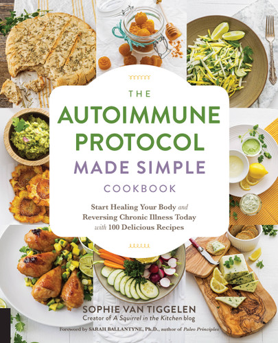 Autoimmune Protocol Made Simple Cookbook: Start Healing Your Body and Reversing Chronic Illness Today with 100 Delicious Recipes book cover by Sophie Van Tiggelen