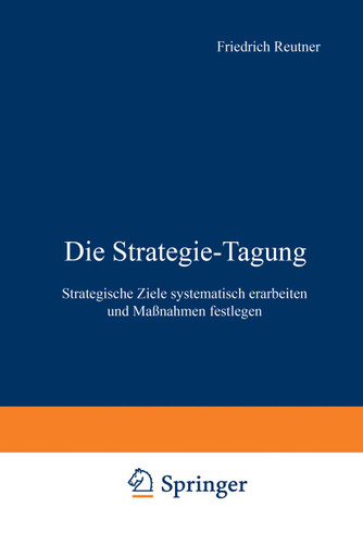 Die Strategie-Tagung: Strategische Ziele systematisch erarbeiten und Maßnahmen festlegen book cover by 