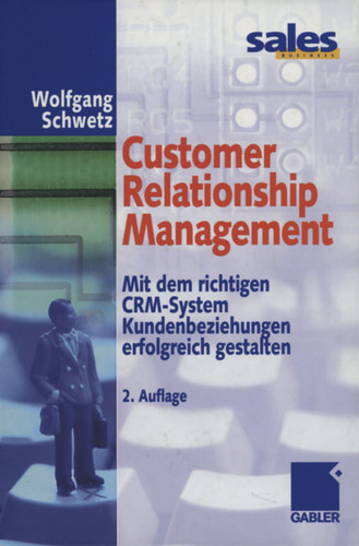 Customer Relationship Management: Mit dem richtigen CRM-System Kundenbeziehungen erfolgreich gestalten book cover by Wolfgang Schwetz