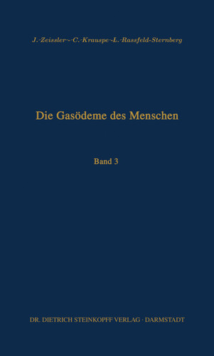 Die Gasödeme des Menschen: Allgemeine bakteriologische und pathologisch-anatomische Grundlagen: Band III book cover by J. Zeissler, C. Krauspe, L. Rassfeld-Sternberg
