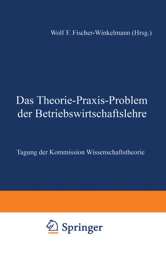 Das Theorie-Praxis-Problem der Betriebswirtschaftslehre: Tagung der Kommission Wissenschaftstheorie book cover by 
