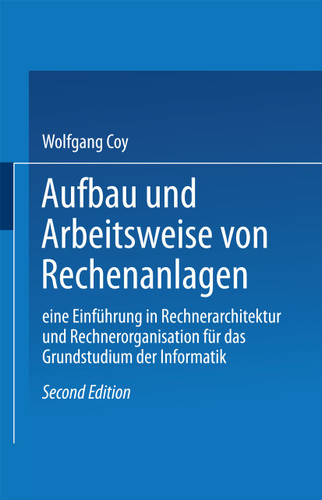 Aufbau und Arbeitsweise von Rechenanlagen: Eine Einführung in Rechnerarchitektur und Rechnerorganisation für das Grundstudium der Informatik book cover by Coy Wolfgang