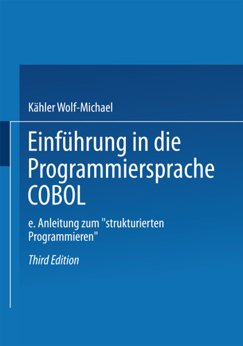 Einführung in die Programmiersprache COBOL: Eine Anleitung zum „Strukturierten Programmieren“ book cover by Kähler Wolf-Michael