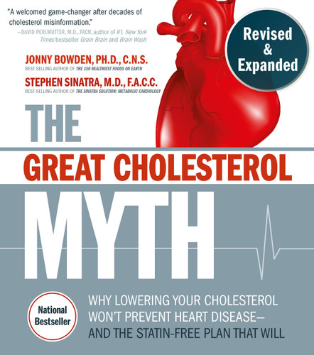 The Great Cholesterol Myth, Revised and Expanded: Why Lowering Your Cholesterol Won't Prevent Heart Disease--and the Statin-Free Plan that Will - National Bestseller book cover by Jonny Bowden, Stephen T. Sinatra