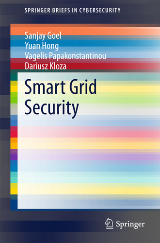 Smart Grid Security (SpringerBriefs in Cybersecurity) book cover by Sanjay Goel, Yuan Hong, Vagelis Papakonstantinou, Dariusz Kloza