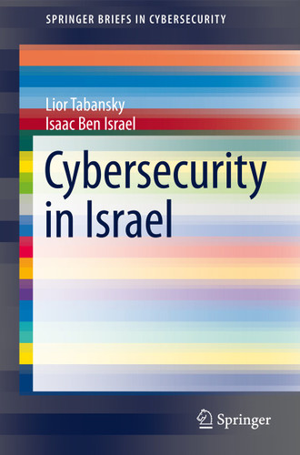 Cybersecurity in Israel (SpringerBriefs in Cybersecurity) book cover by Lior Tabansky, Isaac Ben Israel
