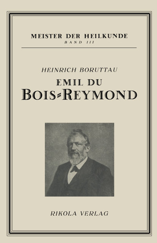 Emil du Bois-Reymond (Meister der Heilkunde) book cover by Boruttau. Heinrich Boruttau. Heinrich