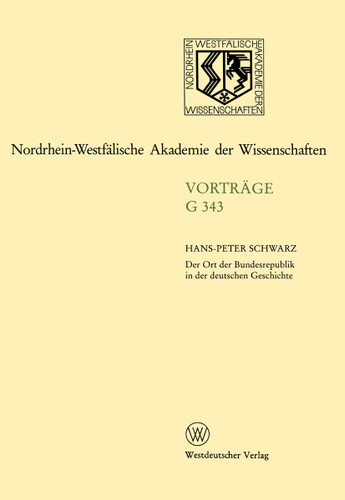 Der Ort der Bundesrepublik in der deutschen Geschichte (Nordrhein-Westfälische Akademie der Wissenschaften) book cover by Hans-Peter Schwarz