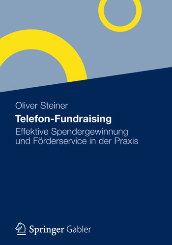 Telefon-Fundraising: Effektive Spendengewinnung und Spenderbetreuung in der Praxis book cover by Oliver Steiner