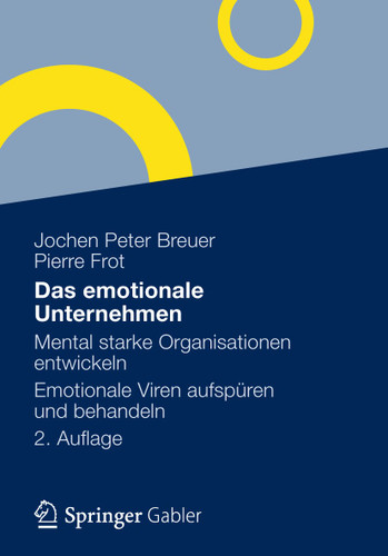 Das emotionale Unternehmen: Mental starke Organisationen entwickeln - Emotionale Viren aufspüren und behandeln book cover by Jochen Peter Breuer, Pierre Frot
