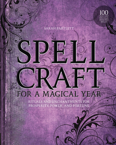 Spellcraft for a Magical Year: Rituals and Enchantments for Prosperity, Power, and Fortune book cover by Sarah Bartlett