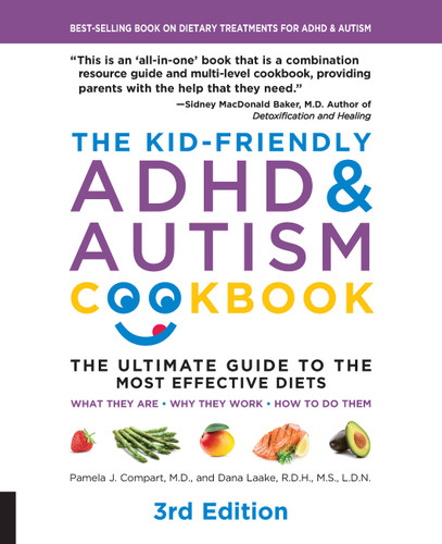 The Kid-Friendly ADHD & Autism Cookbook, 3rd edition: The Ultimate Guide to the Most Effective Diets -- What they are - Why they work - How to do them book cover by Dana Laake, Pamela J. Compart