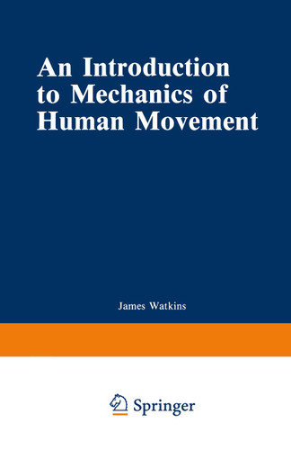 An Introduction to Mechanics of Human Movement book cover by J. Watkins