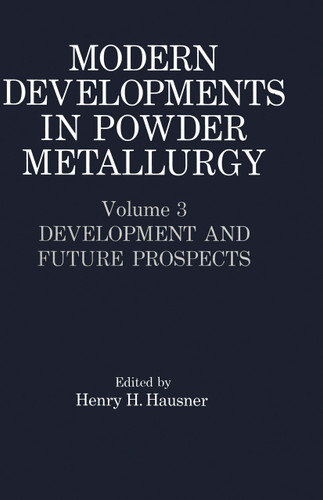 Modern Developments in Powder Metallurgy: Volume 3 Development and Future Prospects book cover by Henry H. Hausner