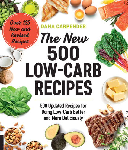 The New 500 Low-Carb Recipes: 500 Updated Recipes for Doing Low-Carb Better and More Deliciously book cover by Dana Carpender