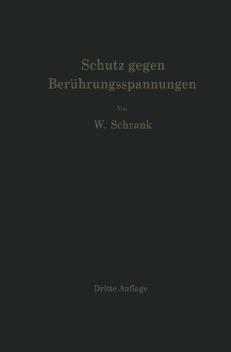 Schutz gegen Berührungsspannungen: Schutzmaßnahmen gegen elektrische Unfälle durch Berührungsspannungen in Niederspannungsanlagen book cover by Wilhelm Schrank