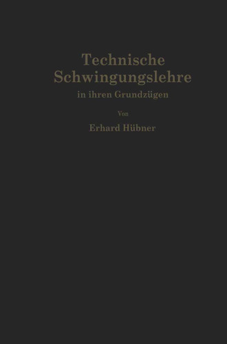Technische Schwingungslehre in ihren Grundzügen book cover by Erhard Hübner