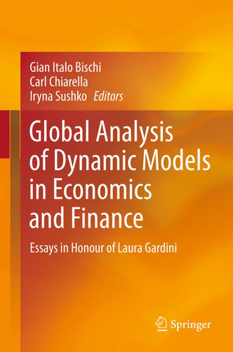 Global Analysis of Dynamic Models in Economics and Finance: Essays in Honour of Laura Gardini book cover by 