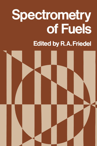 Spectrometry of Fuels book cover by R. A. Friedel