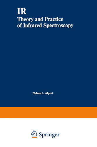 IR: Theory and Practice of Infrared Spectroscopy book cover by Nelson L. Alpert, William E. Keiser, Herman A. Szymanski