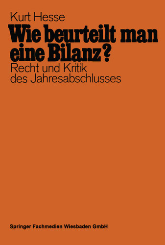 Wie beurteilt man eine Bilanz?: Recht und Kritik des Jahresabschlusses mit Fragen und Antworten book cover by Kurt Hesse