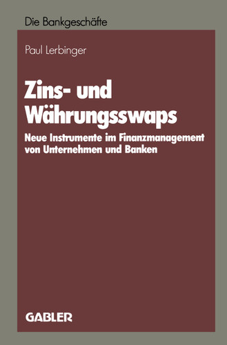 Zins- und Währungsswaps: Neue Instrumente im Finanzmanagement von Unternehmen und Banken book cover by Paul Lerbinger