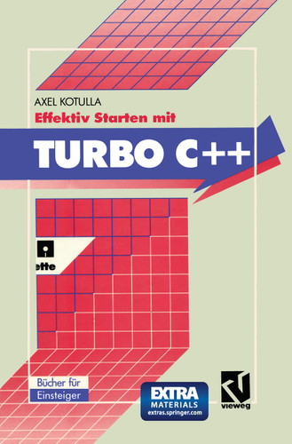 Effektiv Starten mit Turbo C++: Professionelle Programmierung von Anfang an book cover by Axel Kotulla