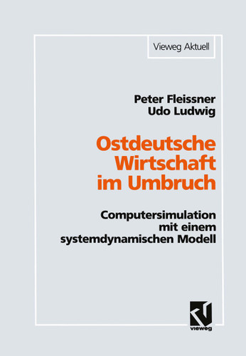 Ostdeutsche Wirtschaft im Umbruch: Computersimulation mit einem systemdynamischen Modell book cover by Peter Fleissner