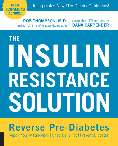 The Insulin Resistance Solution: Reverse Pre-Diabetes, Repair Your Metabolism, Shed Belly Fat, and Prevent Diabetes - with more than 75 recipes by Dana Carpender book cover by Dana Carpender, Rob Thompson