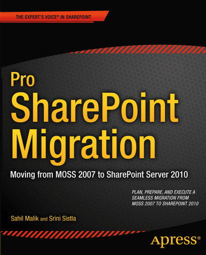 Pro SharePoint Migration: Moving from MOSS 2007 to SharePoint Server 2010 book cover by Sahil Malik, Winsmarts LLC, Srini Sistla