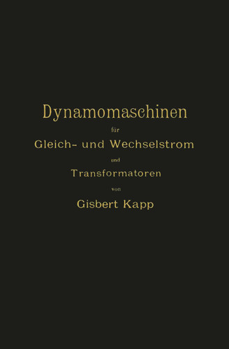 Dynamomaschinen für Gleich- und Wechselstrom und Transformatoren book cover by Gisbert Kapp