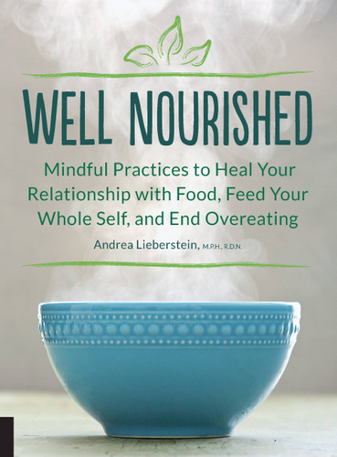 Well Nourished: Mindful Practices to Heal Your Relationship with Food, Feed Your Whole Self, and End Overeating book cover by Andrea Lieberstein