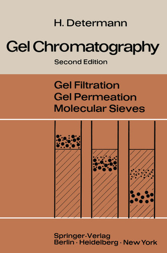 Gel Chromatography: Gel Filtration · Gel Permeation · Molecular Sieves A Laboratory Handbook book cover by Helmut Determann