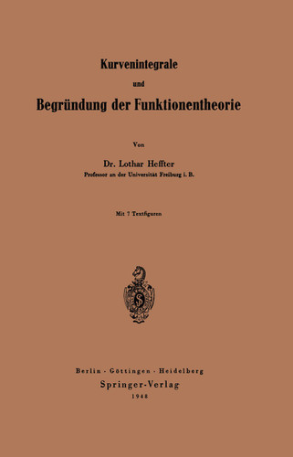 Kurvenintegrale und Begründung der Funktionentheorie book cover by Lothar Heffter