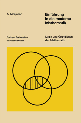 Einführung in die moderne Mathematik (Logik und Grundlagen der Mathematik #5) book cover by Albert Monjallon