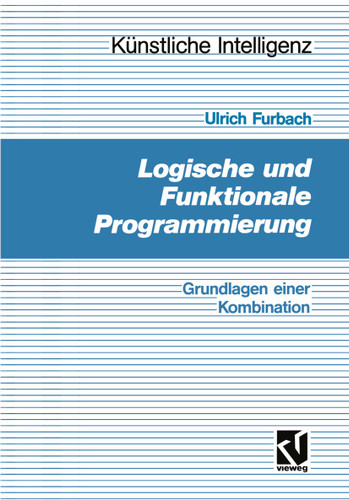Logische und Funktionale Programmierung: Grundlagen einer Kombination (Künstliche Intelligenz) book cover by Ulrich Furbach